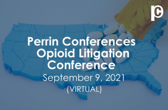 Perrin Conferences Opioid Litigation Conference